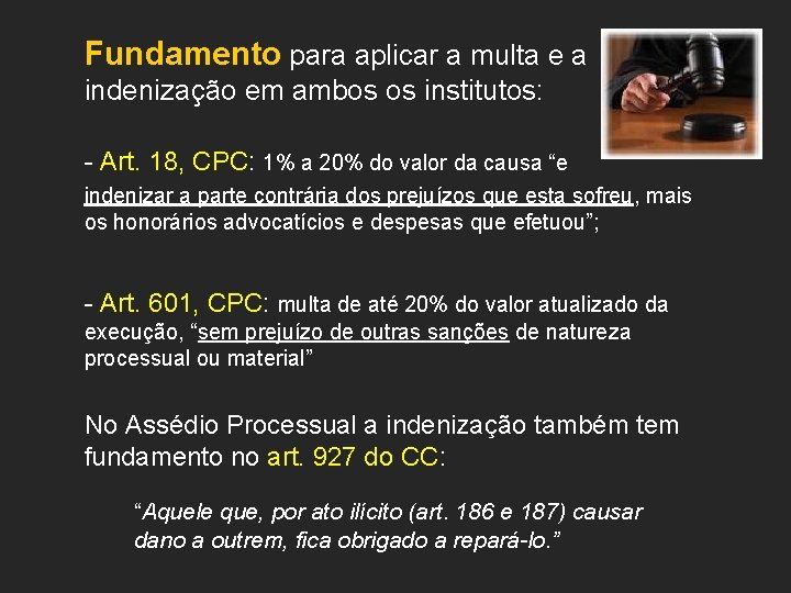 Fundamento para aplicar a multa e a indenização em ambos os institutos: - Art.