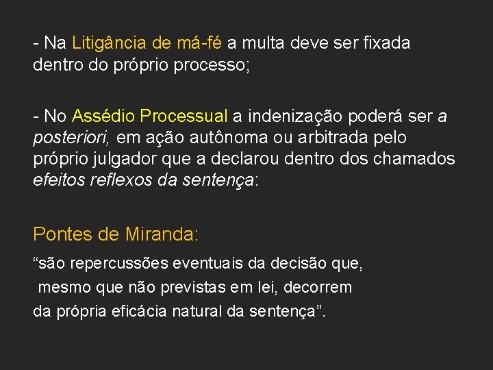 - Na Litigância de má-fé a multa deve ser fixada dentro do próprio processo;