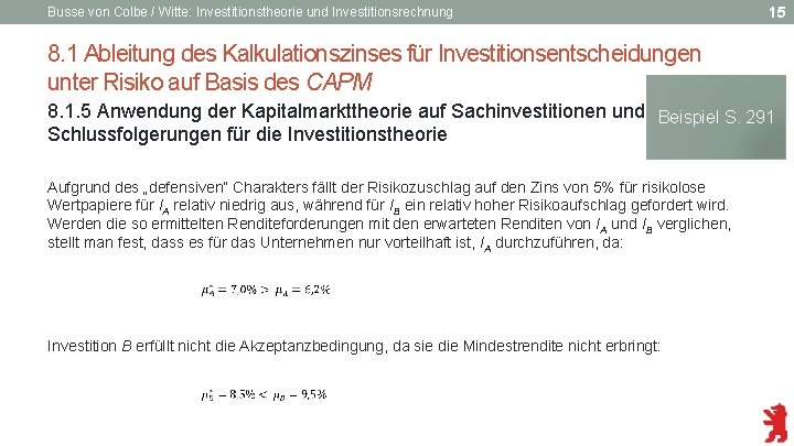 Busse von Colbe / Witte: Investitionstheorie und Investitionsrechnung 15 8. 1 Ableitung des Kalkulationszinses