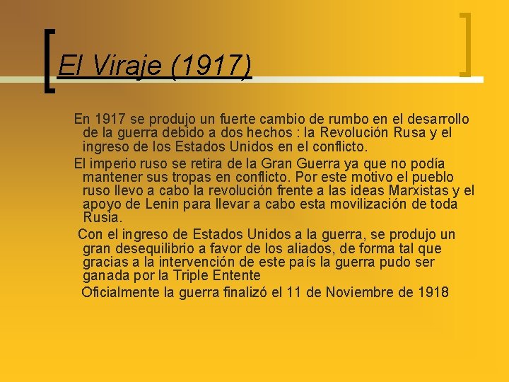 El Viraje (1917) En 1917 se produjo un fuerte cambio de rumbo en el