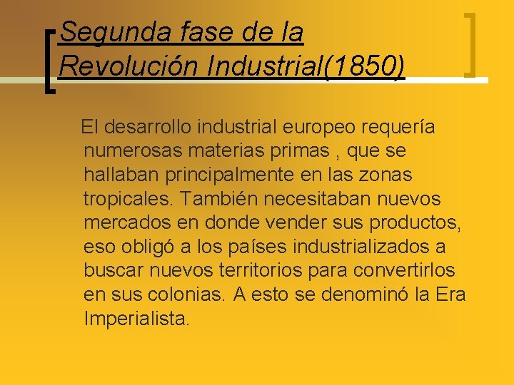 Segunda fase de la Revolución Industrial(1850) El desarrollo industrial europeo requería numerosas materias primas