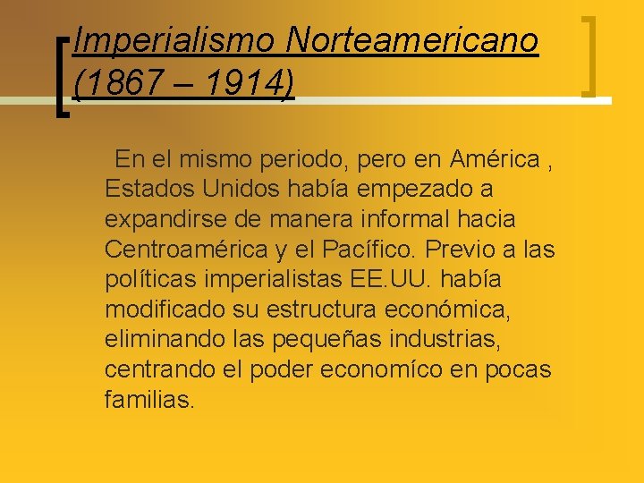 Imperialismo Norteamericano (1867 – 1914) En el mismo periodo, pero en América , Estados