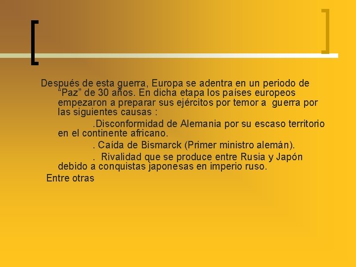 Después de esta guerra, Europa se adentra en un periodo de “Paz” de 30