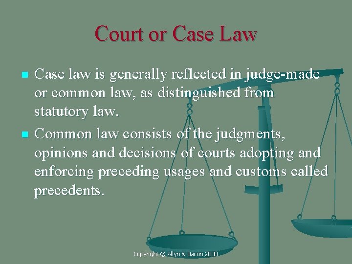 Court or Case Law n n Case law is generally reflected in judge-made or