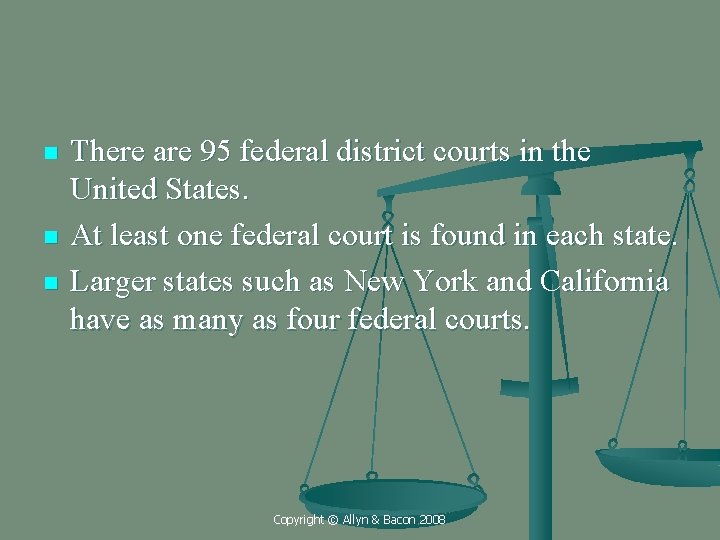 n n n There are 95 federal district courts in the United States. At