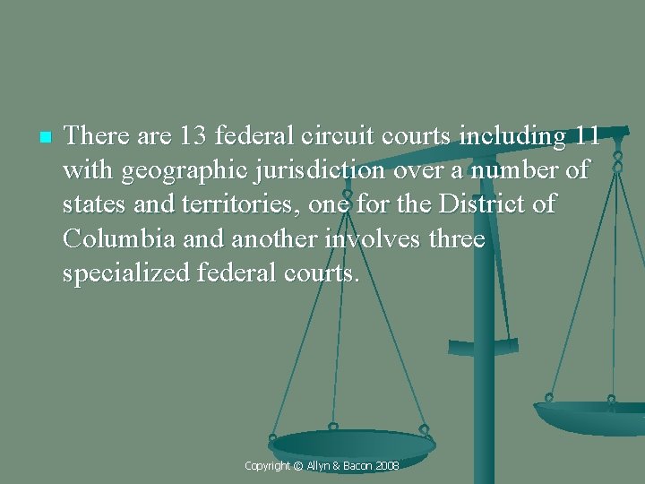 n There are 13 federal circuit courts including 11 with geographic jurisdiction over a
