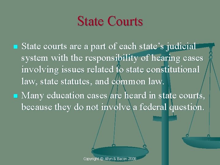 State Courts n n State courts are a part of each state’s judicial system