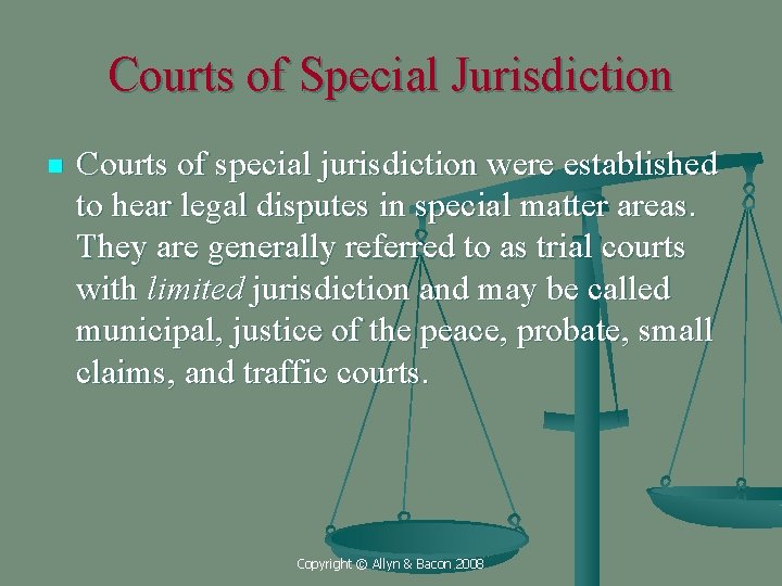 Courts of Special Jurisdiction n Courts of special jurisdiction were established to hear legal