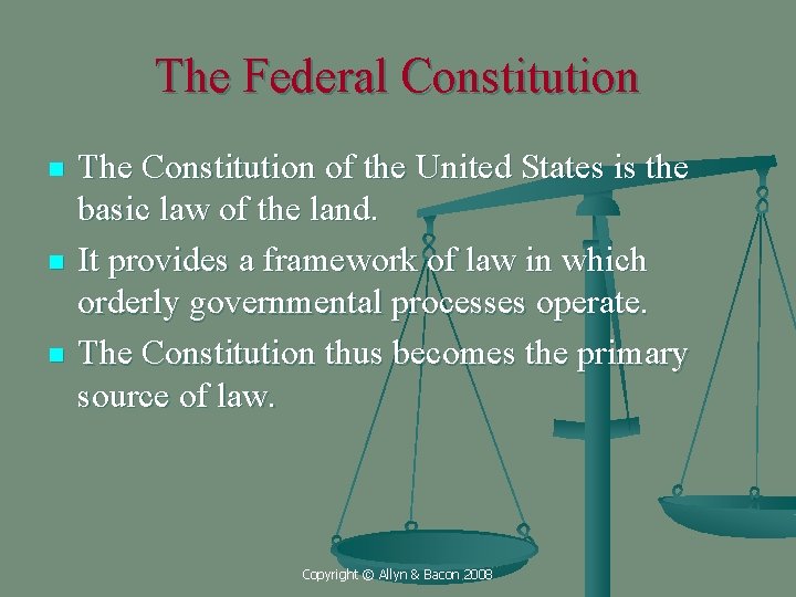 The Federal Constitution n The Constitution of the United States is the basic law