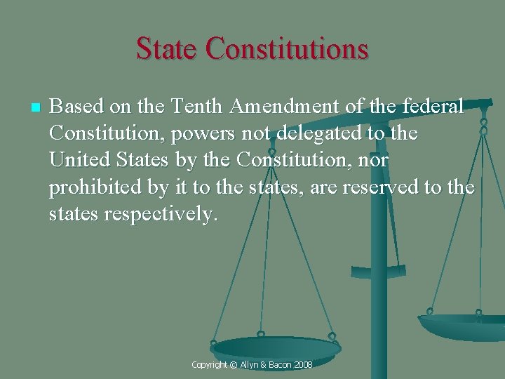 State Constitutions n Based on the Tenth Amendment of the federal Constitution, powers not