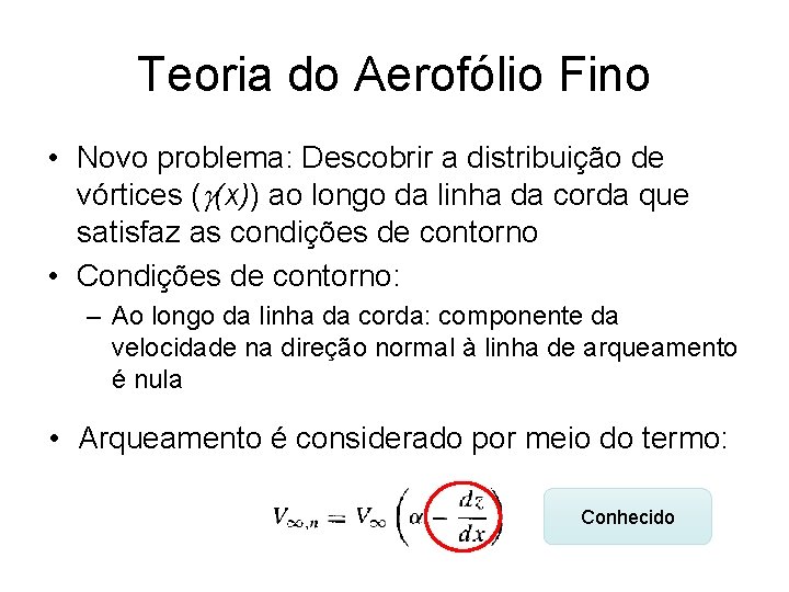 Teoria do Aerofólio Fino • Novo problema: Descobrir a distribuição de vórtices (g(x)) ao