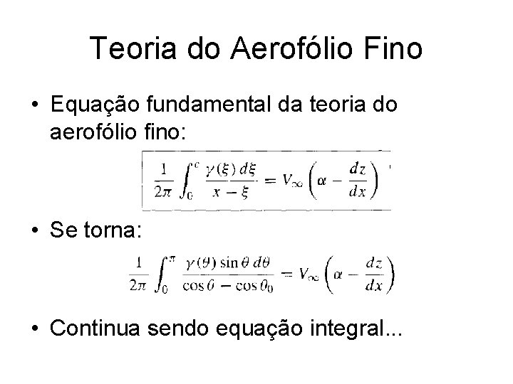 Teoria do Aerofólio Fino • Equação fundamental da teoria do aerofólio fino: • Se