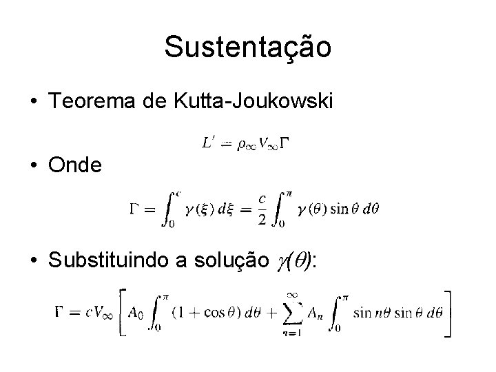 Sustentação • Teorema de Kutta-Joukowski • Onde • Substituindo a solução g(q): 