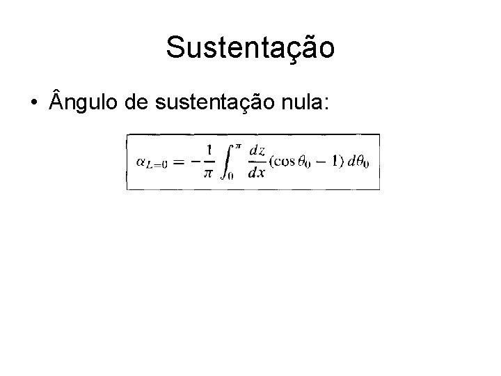 Sustentação • ngulo de sustentação nula: 