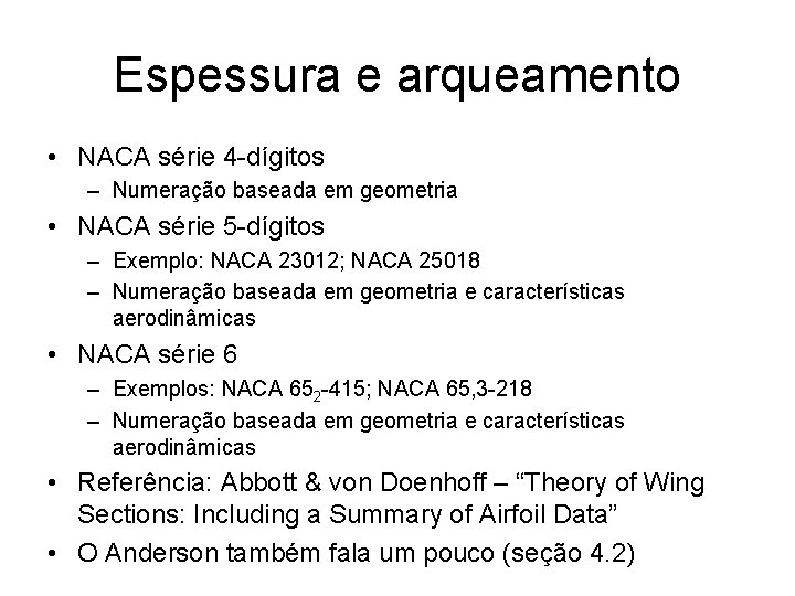 Espessura e arqueamento • NACA série 4 -dígitos – Numeração baseada em geometria •