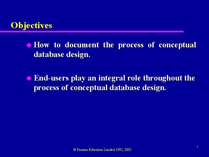 Objectives u How to document the process of conceptual database design. u End-users play