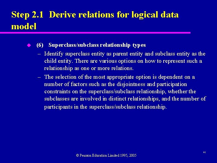 Step 2. 1 Derive relations for logical data model u (6) Superclass/subclass relationship types