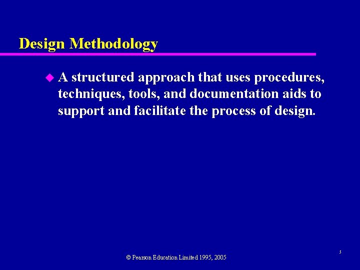 Design Methodology u A structured approach that uses procedures, techniques, tools, and documentation aids