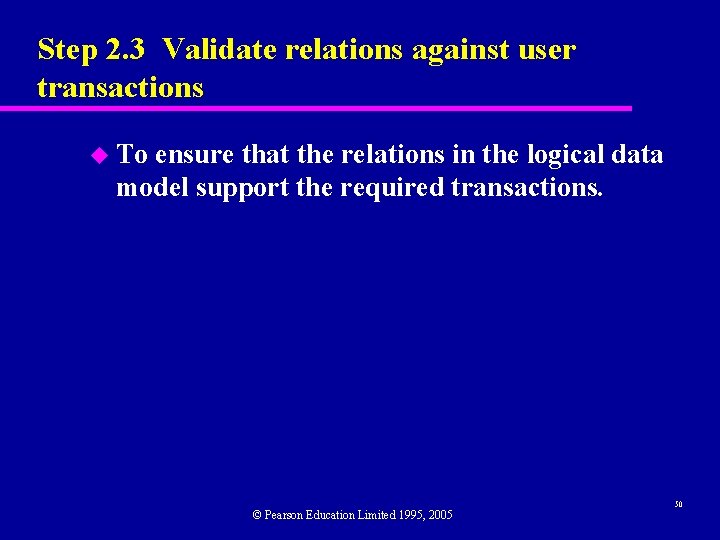 Step 2. 3 Validate relations against user transactions u To ensure that the relations