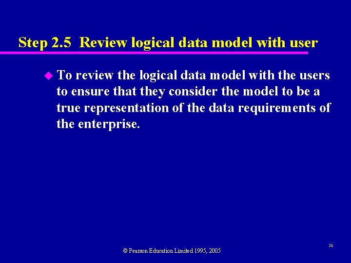 Step 2. 5 Review logical data model with user u To review the logical