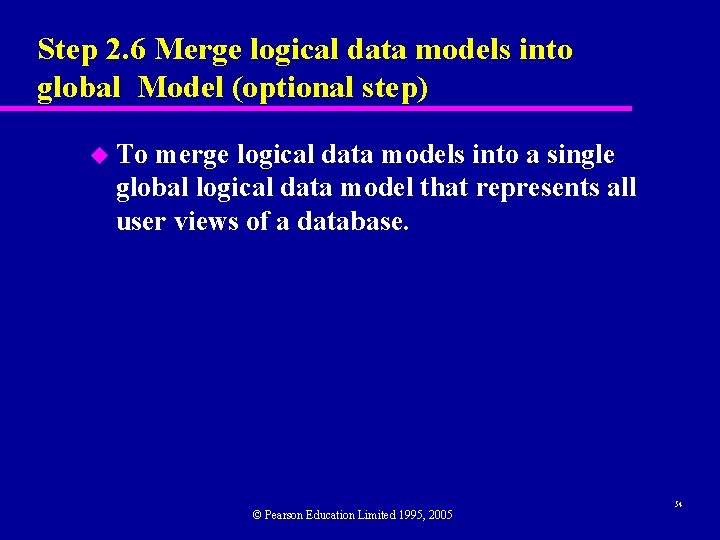 Step 2. 6 Merge logical data models into global Model (optional step) u To