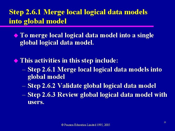 Step 2. 6. 1 Merge local logical data models into global model u To