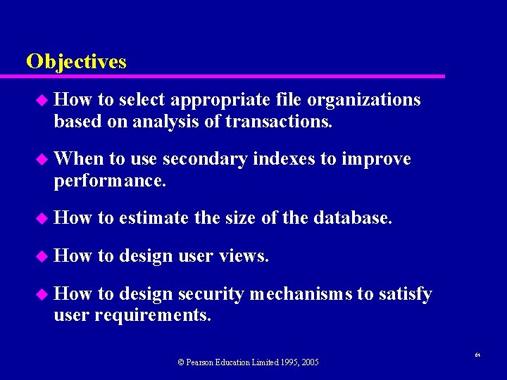 Objectives u How to select appropriate file organizations based on analysis of transactions. u