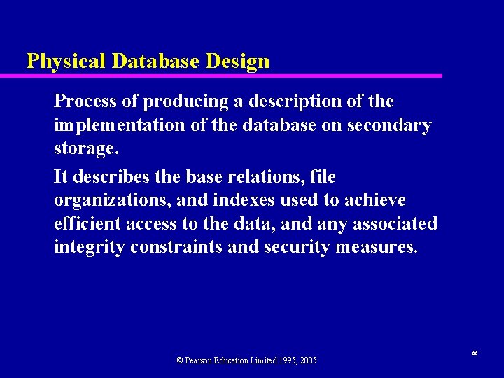 Physical Database Design Process of producing a description of the implementation of the database