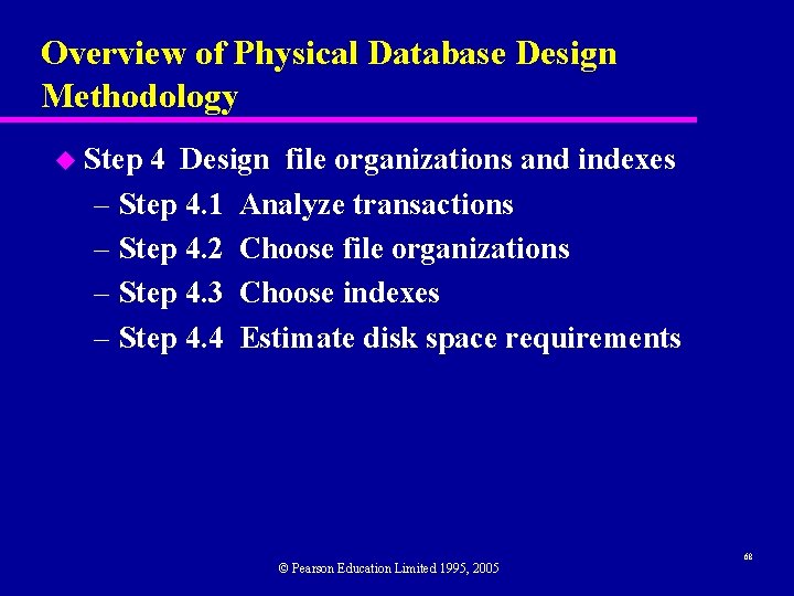 Overview of Physical Database Design Methodology u Step 4 Design file organizations and indexes