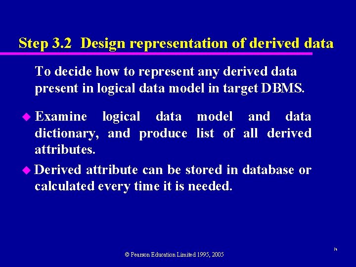 Step 3. 2 Design representation of derived data To decide how to represent any