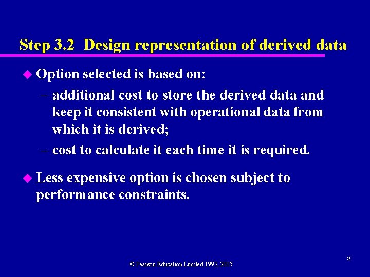 Step 3. 2 Design representation of derived data u Option selected is based on: