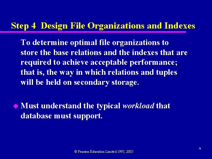 Step 4 Design File Organizations and Indexes To determine optimal file organizations to store
