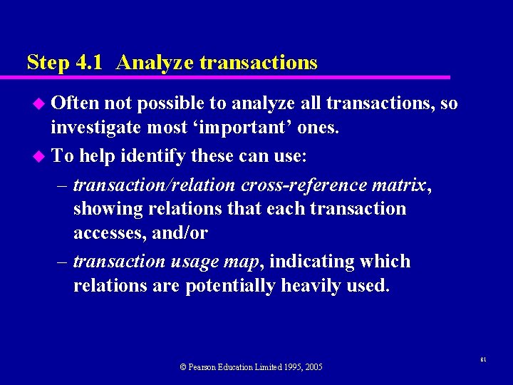 Step 4. 1 Analyze transactions u Often not possible to analyze all transactions, so