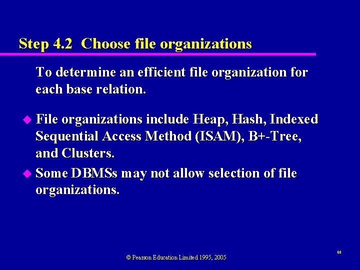 Step 4. 2 Choose file organizations To determine an efficient file organization for each