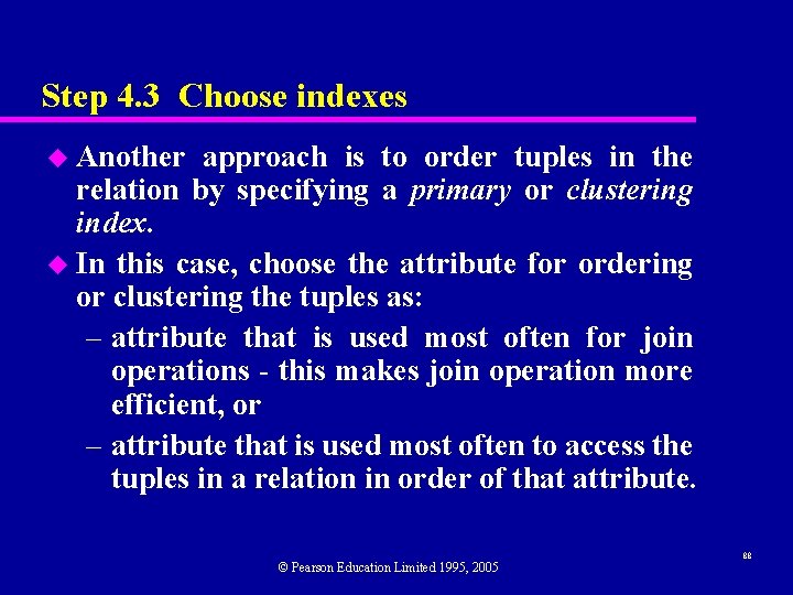 Step 4. 3 Choose indexes u Another approach is to order tuples in the