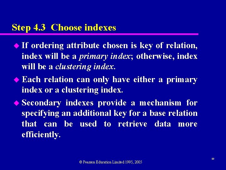 Step 4. 3 Choose indexes u If ordering attribute chosen is key of relation,