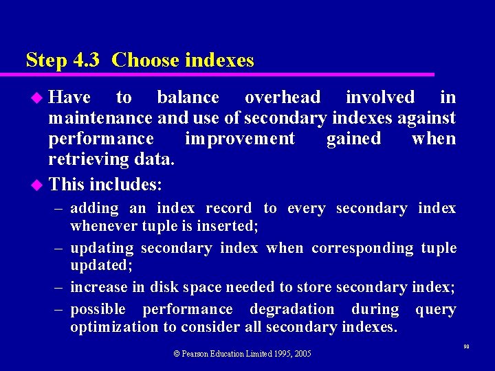 Step 4. 3 Choose indexes u Have to balance overhead involved in maintenance and
