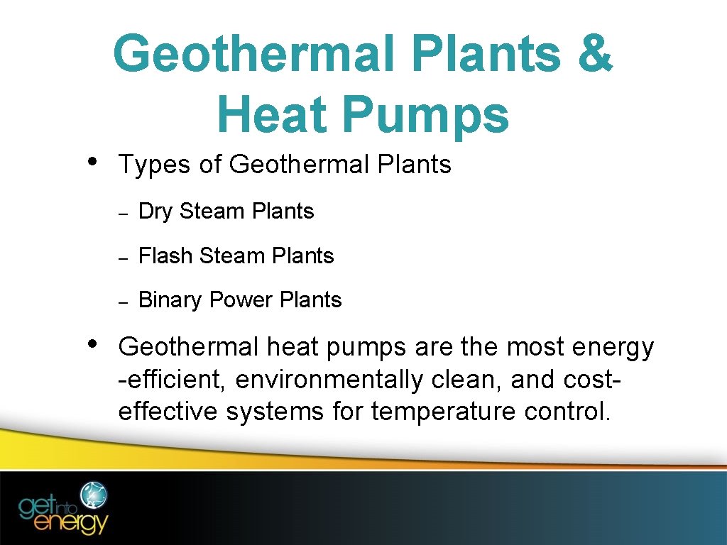  • • Geothermal Plants & Heat Pumps Types of Geothermal Plants ‒ Dry