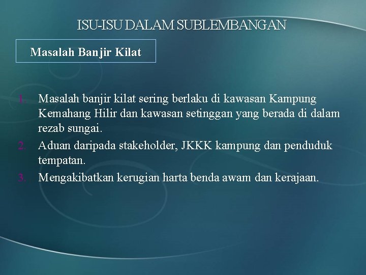 ISU-ISU DALAM SUBLEMBANGAN Masalah Banjir Kilat 1. Masalah banjir kilat sering berlaku di kawasan