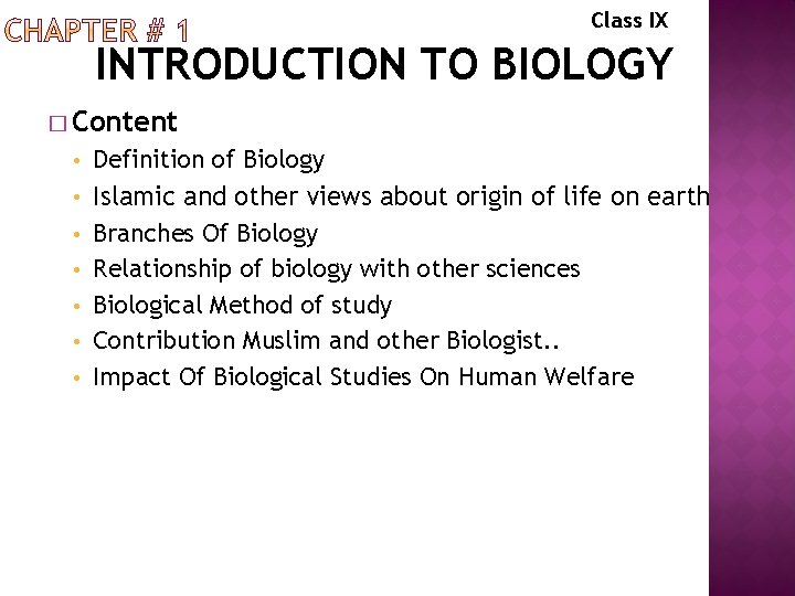 Class IX INTRODUCTION TO BIOLOGY � Content • • Definition of Biology Islamic and