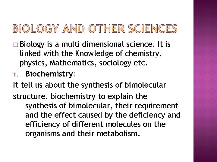 � Biology is a multi dimensional science. It is linked with the Knowledge of