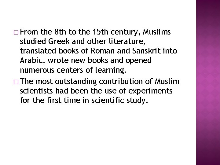 � From the 8 th to the 15 th century, Muslims studied Greek and