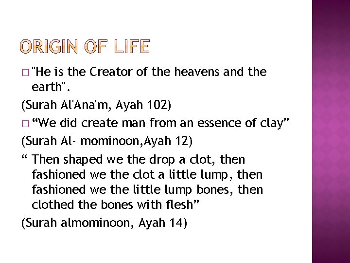 � "He is the Creator of the heavens and the earth". (Surah Al'Ana'm, Ayah