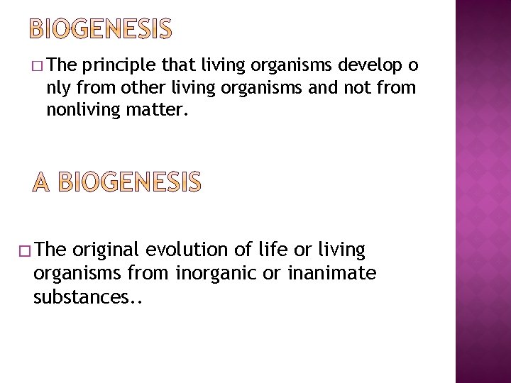 � The principle that living organisms develop o nly from other living organisms and