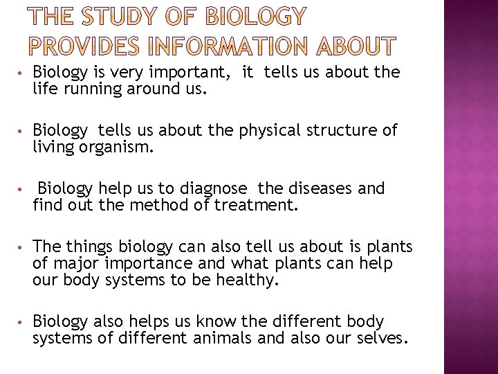  • Biology is very important, it tells us about the life running around