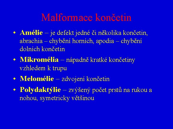 Malformace končetin • Amélie – je defekt jedné či několika končetin, abrachia – chybění