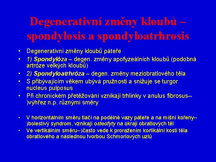Degenerativní změny kloubů – spondylosis a spondyloatrhrosis • Degenerativní změny kloubů páteře • 1)