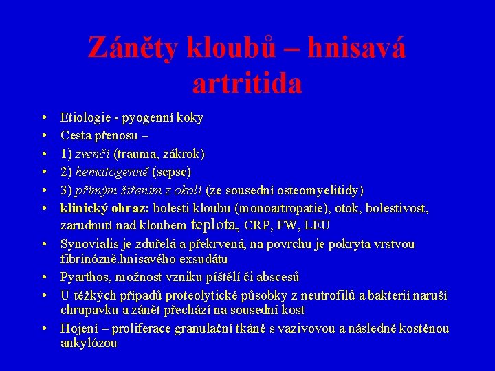 Záněty kloubů – hnisavá artritida • • • Etiologie - pyogenní koky Cesta přenosu