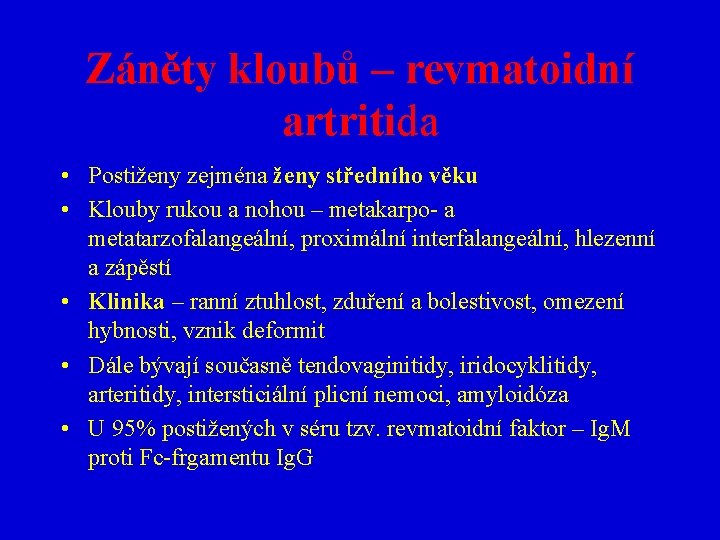 Záněty kloubů – revmatoidní artritida • Postiženy zejména ženy středního věku • Klouby rukou