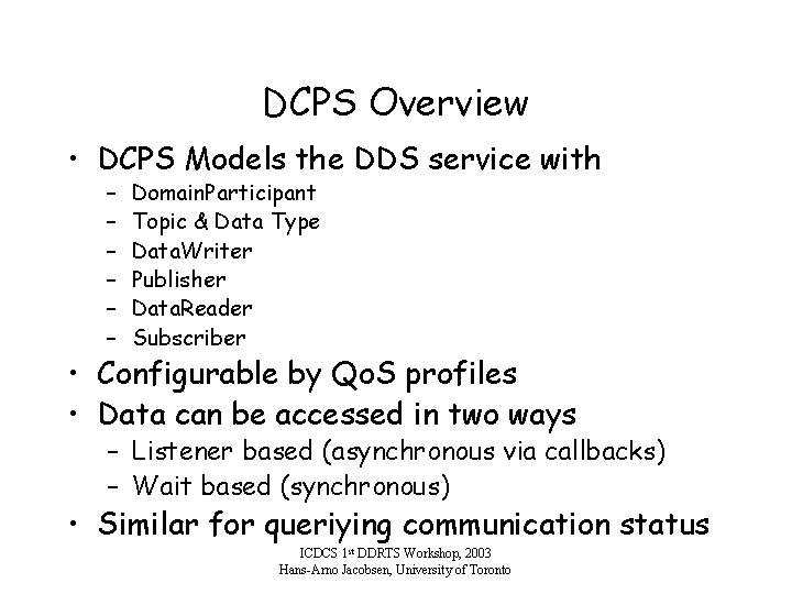 DCPS Overview • DCPS Models the DDS service with – – – Domain. Participant